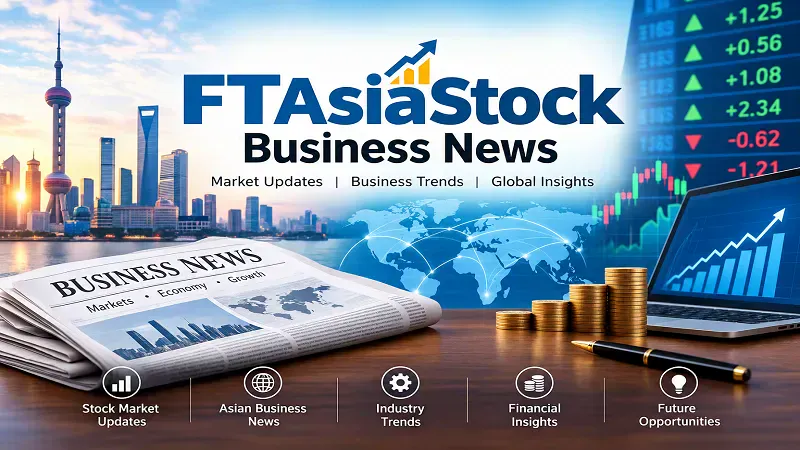 FTAsiaStock Business News